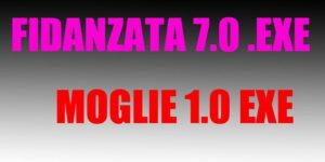 FIDANZATA 7.0 .EXE o MOGLIE 1.0 .EXE