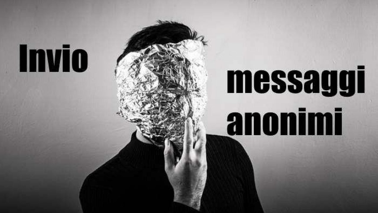 Come Mandare Messaggi Anonimi Guida Completa